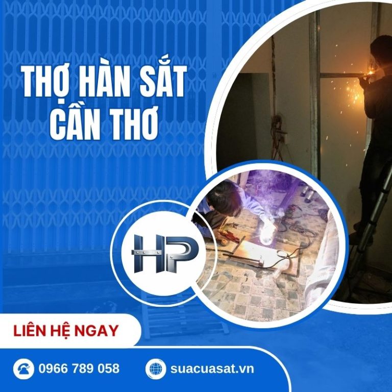 Thợ Hàn Sắt Cần Thơ: Dịch Vụ Uy Tín, Giá Rẻ, Thi Công Tại Nhà 24/7