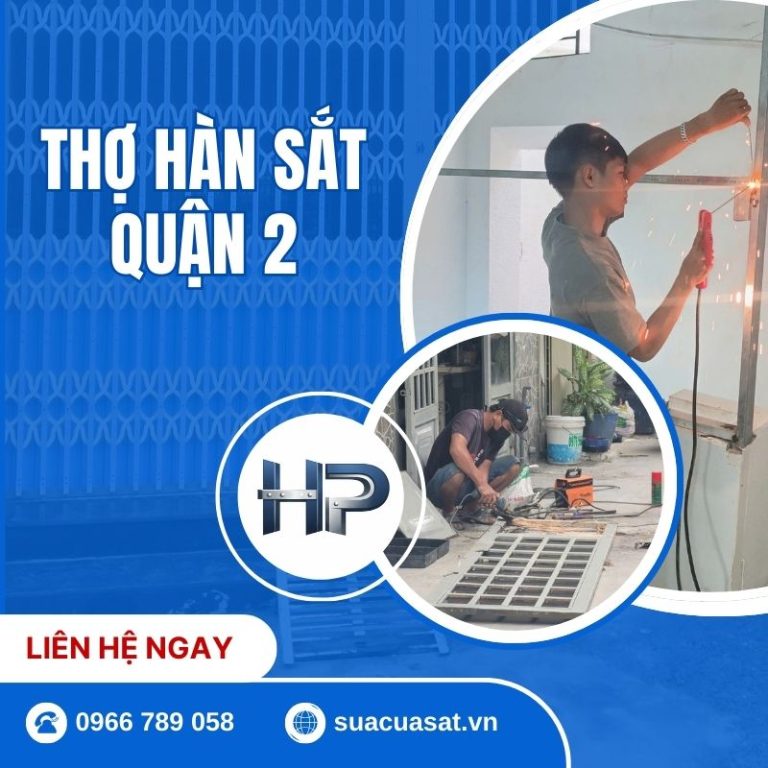 Thợ Hàn Sắt Quận 2 Tại Nhà Chuyên Nghiệp