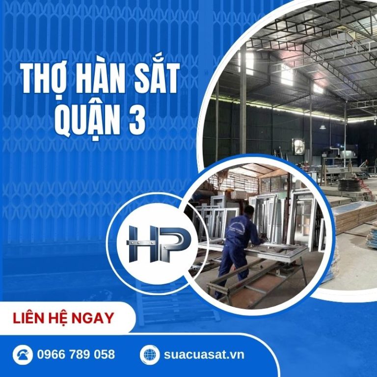 Thợ Hàn Sắt Quận 3 Tại Nhà Nhanh Chóng