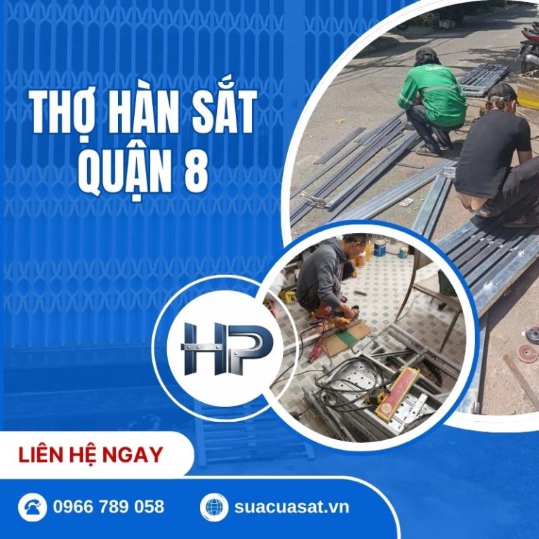 Dịch Vụ Thợ Hàn Sắt Quận 8 Tại Nhà 24/7