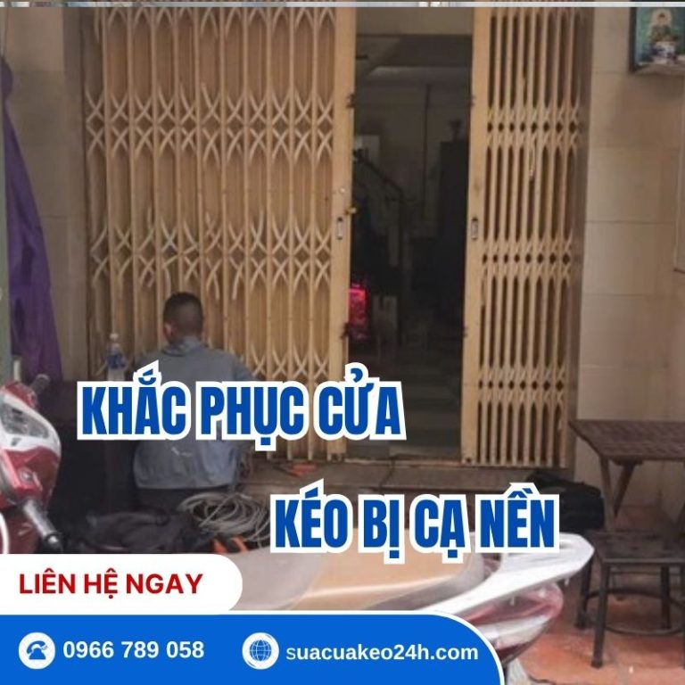Dịch vụ thợ khắc phục cửa kéo bị cạ nền nhà xước gạch tận nhà tại Sửa Cửa Kéo 24H