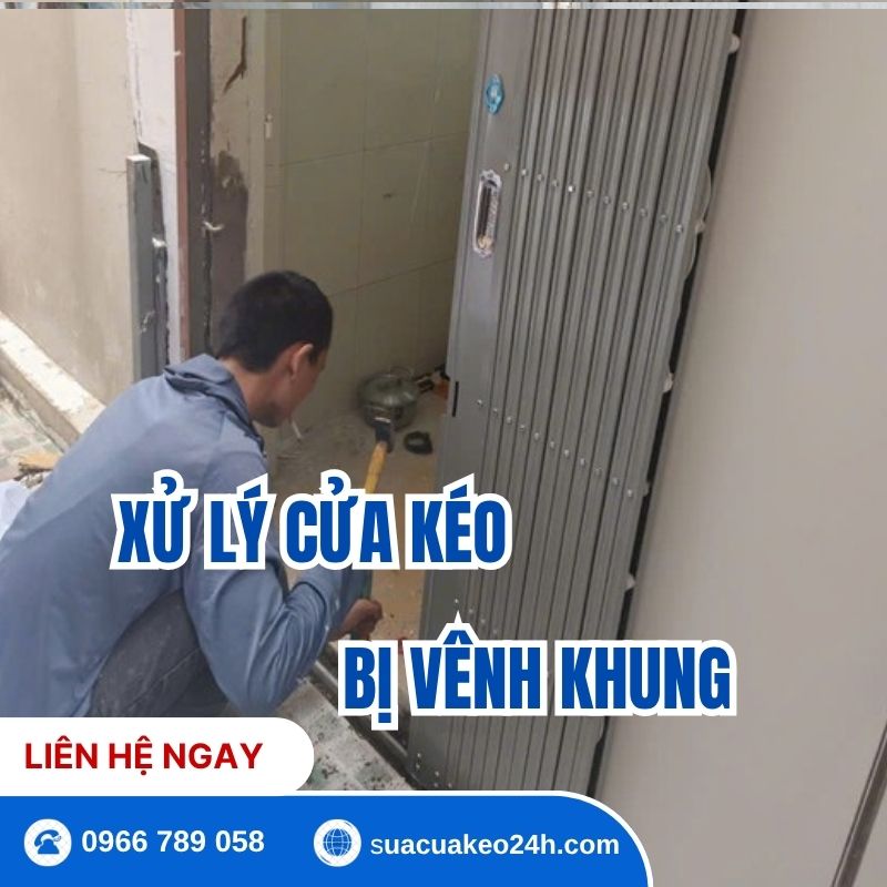 Thợ cơ khí nắn chỉnh xử lý cửa kéo bị vênh khung kẹt rít tận nhà tại Sửa Cửa Kéo 24H